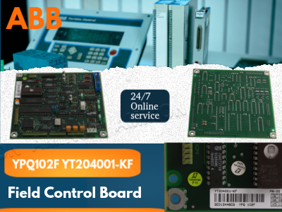 Cómo la tarjeta de control de campo ABB YPQ102F YT204001-KF revoluciona la automatización industrial.